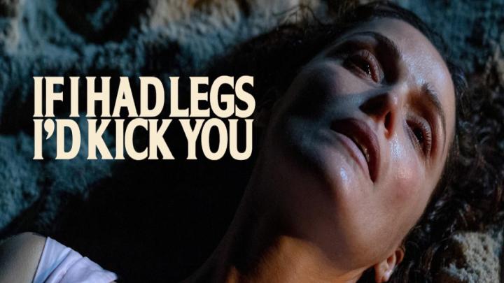 مشاهدة فيلم If I Had Legs I’d Kick You 2025 مترجم